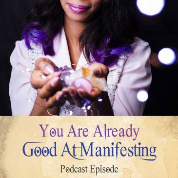 You Are Already Good At Manifesting