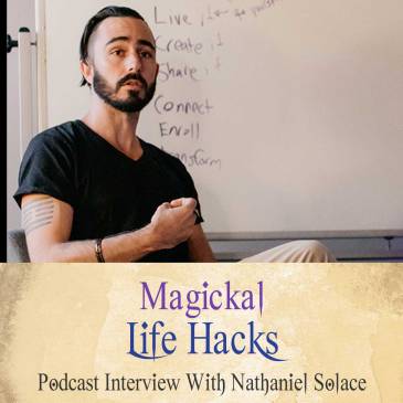 Magickal Life Hacks - Podcast With Nathaniel Solace