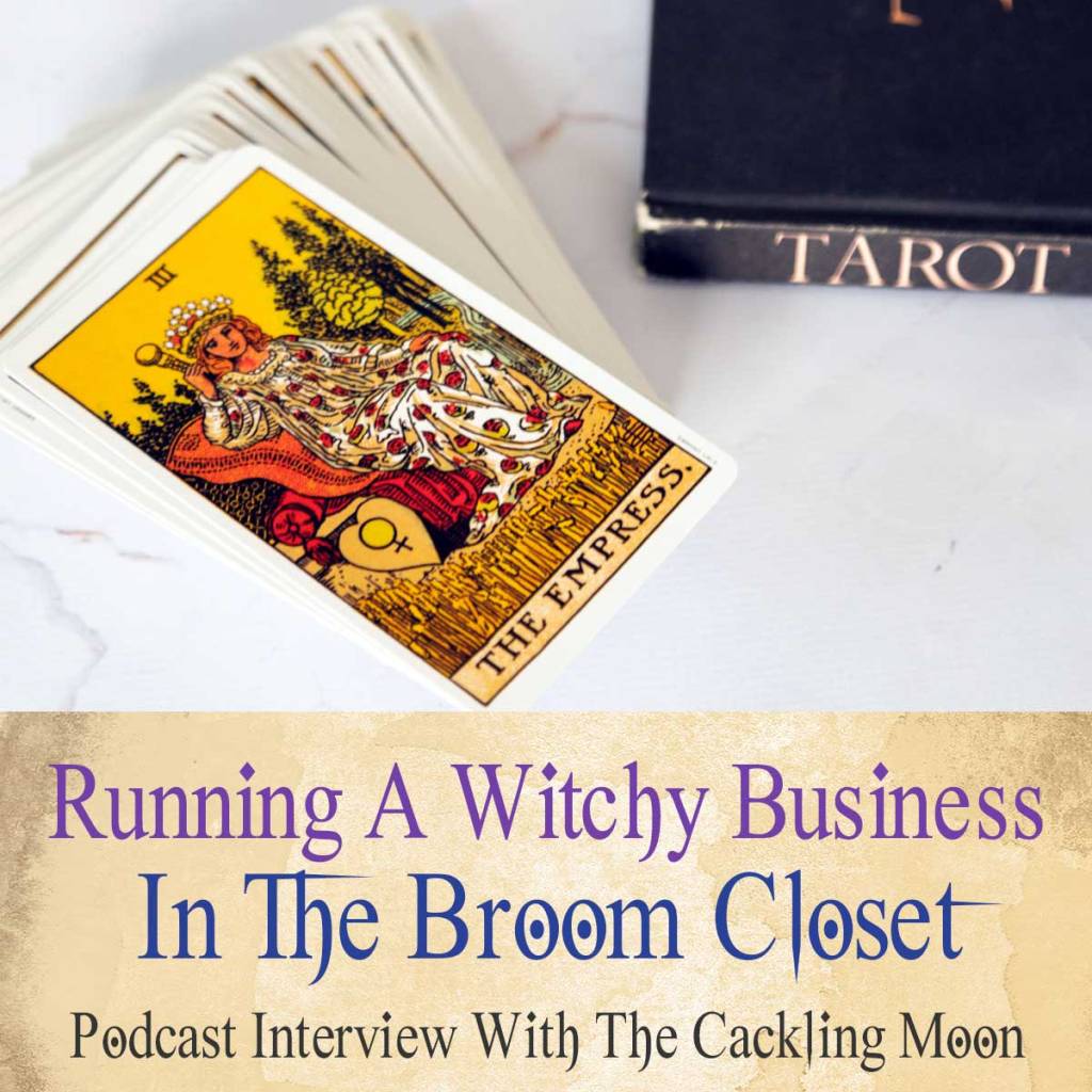 Running A Witchy Business In The Broom Closet (Yes, it's possible!) - Podcast