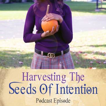 Harvesting The Seeds Of Intention