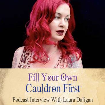 Fill Your Own Cauldron First - Self Care Tips For Witches (Podcast With Laura Daligan)