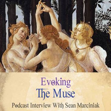 Evoking The Muse (Podcast With Sean Marciniak)