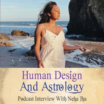 Human Design And Astrology Podcast With Neha Jha