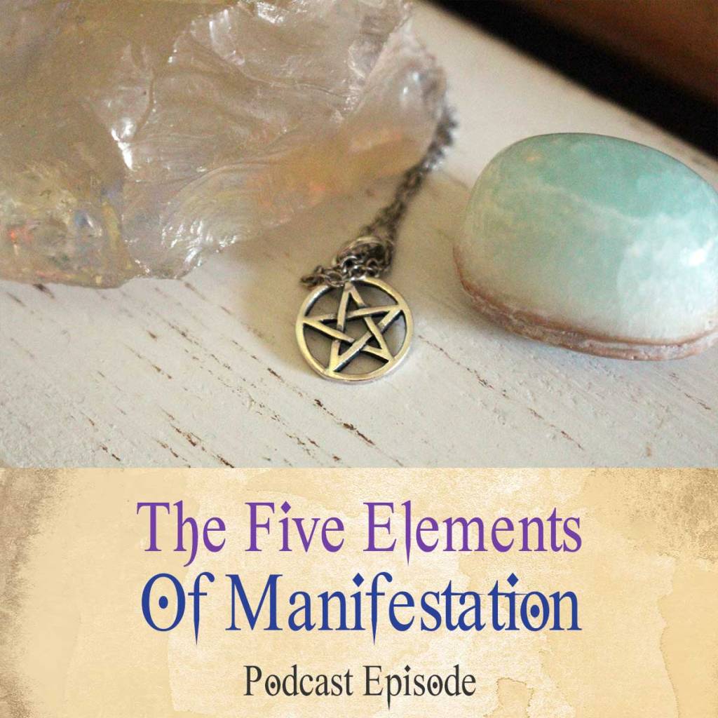 The Five Elements Of Manifestation (Podcast)