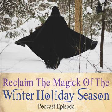 Reclaim The Magick Of The Winter Holiday Season Podcast 2