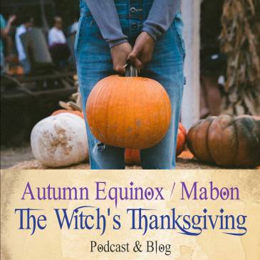 Autumn Equinox or Mabon The Witches Thanksgiving Podcast