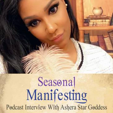 Seasonal Manifesting Podcast With Ashera Star Goddess