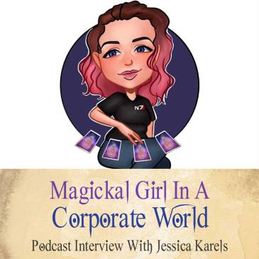 Magickal Girl In A Corporate World - Podcast With Jessical Karels