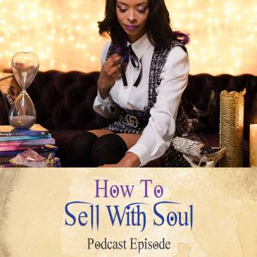 How To Sell With Soul - Tips For Biz Witches