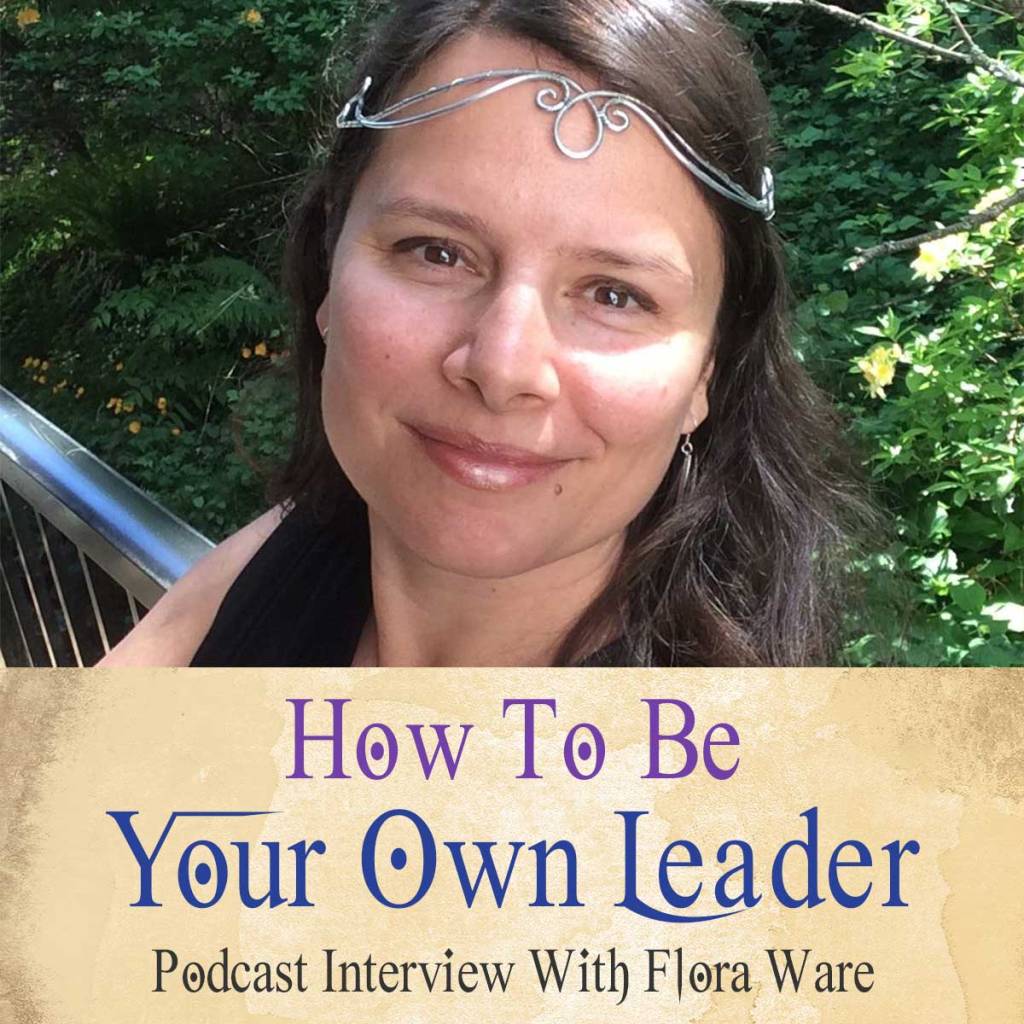 How To Be Your Own Leader podcast with Flora Ware