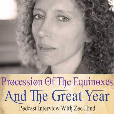 Procession Of The Equinoxes And The Cycle Of The Great Year (Podcast With Zoe Hind)