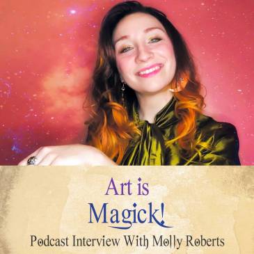 Art Magick (Podcast With Molly Roberts)